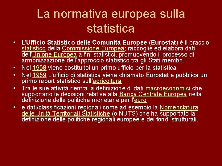 La normativa europea sulla statistica • L'Ufficio Statistico delle Comunità Europee (Eurostat) è il