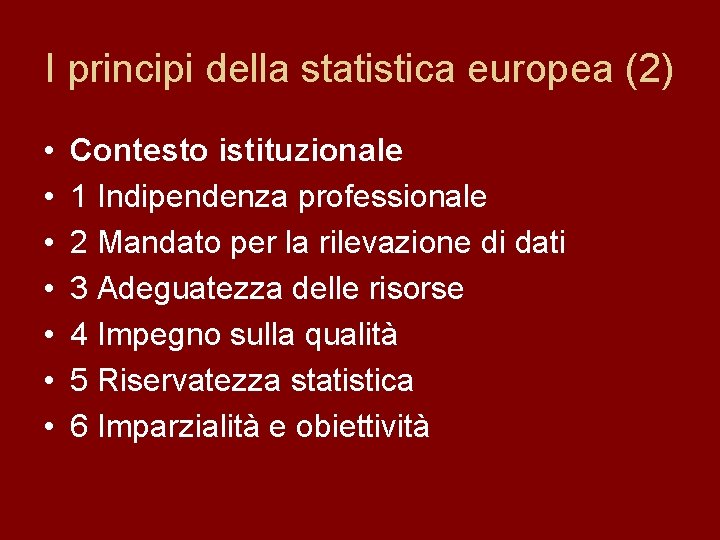 I principi della statistica europea (2) • • Contesto istituzionale 1 Indipendenza professionale 2