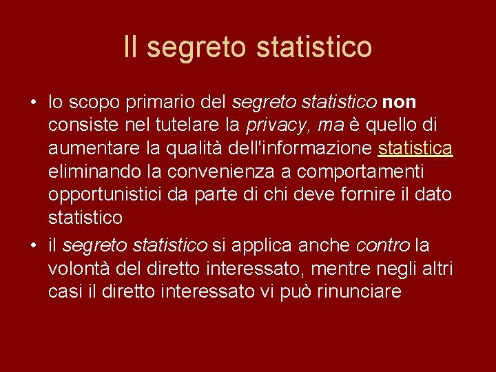 Il segreto statistico • lo scopo primario del segreto statistico non consiste nel tutelare