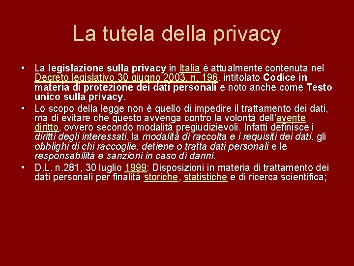 La tutela della privacy • La legislazione sulla privacy in Italia è attualmente contenuta