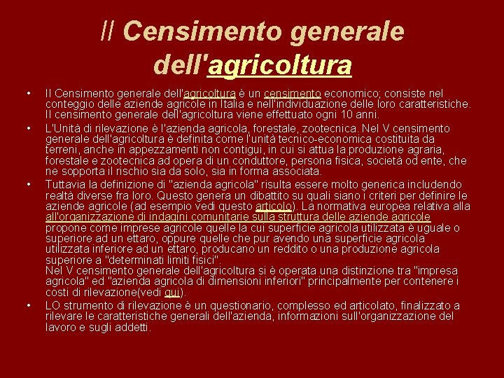 Il Censimento generale dell'agricoltura • • Il Censimento generale dell'agricoltura è un censimento economico;