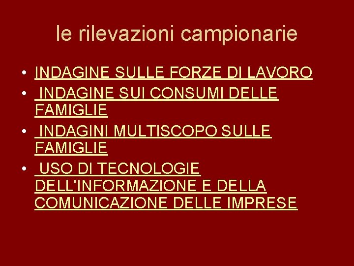 le rilevazioni campionarie • INDAGINE SULLE FORZE DI LAVORO • INDAGINE SUI CONSUMI DELLE