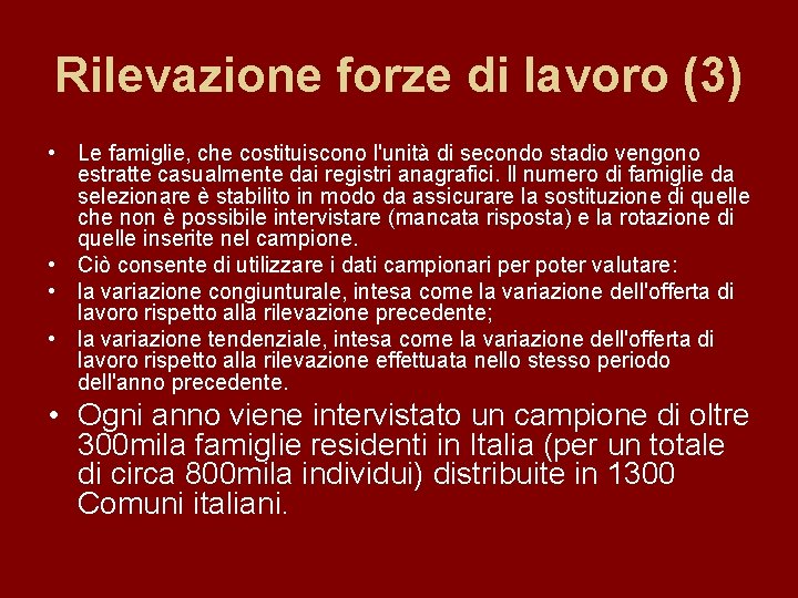 Rilevazione forze di lavoro (3) • Le famiglie, che costituiscono l'unità di secondo stadio