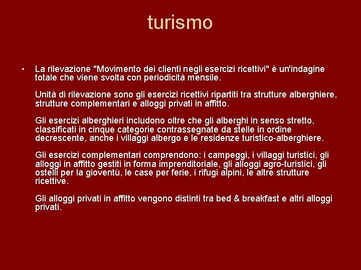 turismo • La rilevazione "Movimento dei clienti negli esercizi ricettivi" è un'indagine totale che