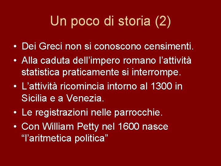 Un poco di storia (2) • Dei Greci non si conoscono censimenti. • Alla