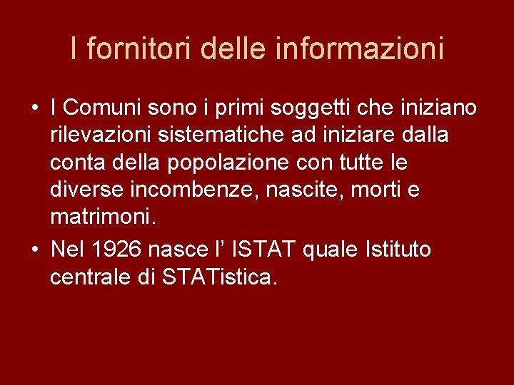 I fornitori delle informazioni • I Comuni sono i primi soggetti che iniziano rilevazioni