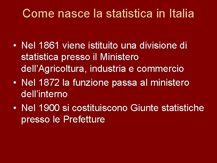 Come nasce la statistica in Italia • Nel 1861 viene istituito una divisione di