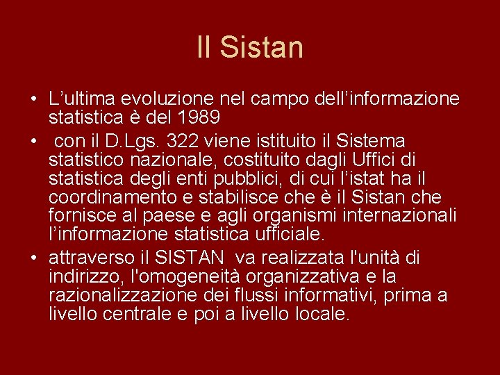 Il Sistan • L’ultima evoluzione nel campo dell’informazione statistica è del 1989 • con