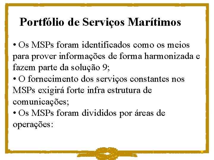 Portfólio de Serviços Marítimos • Os MSPs foram identificados como os meios para prover