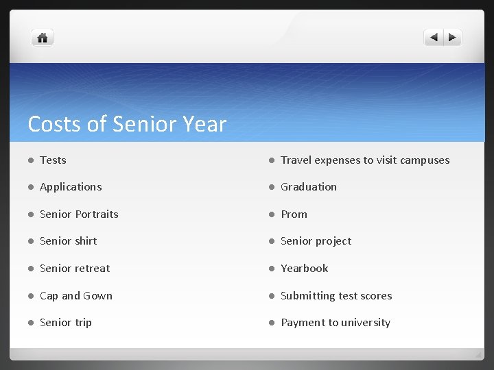 Costs of Senior Year l Tests l Travel expenses to visit campuses l Applications