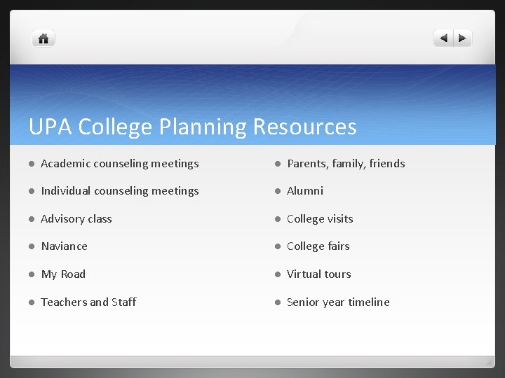 UPA College Planning Resources l Academic counseling meetings l Parents, family, friends l Individual