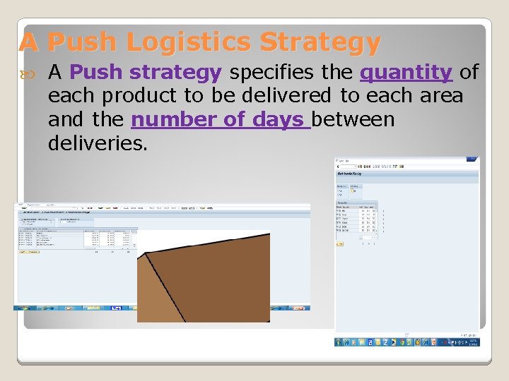 A Push Logistics Strategy A Push strategy specifies the quantity of each product to