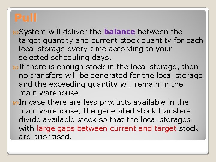 Pull System will deliver the balance between the target quantity and current stock quantity