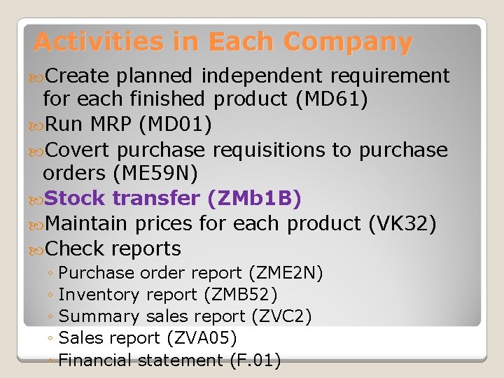 Activities in Each Company Create planned independent requirement for each finished product (MD 61)