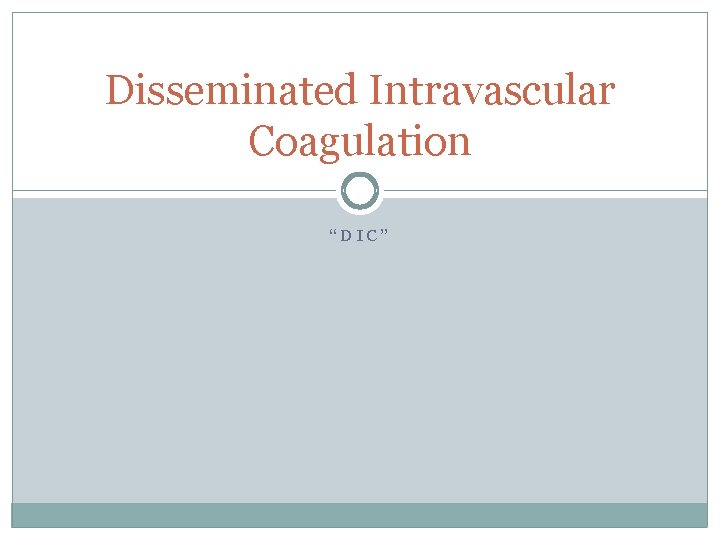 Disseminated Intravascular Coagulation “DIC” 