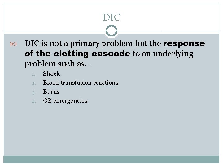 DIC is not a primary problem but the response of the clotting cascade to