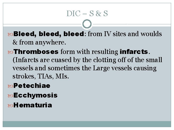 DIC – S & S Bleed, bleed: from IV sites and woulds & from
