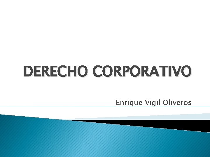 DERECHO CORPORATIVO Enrique Vigil Oliveros 