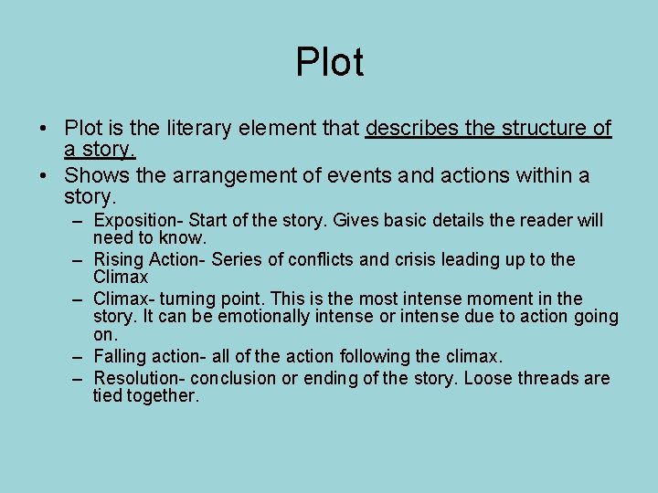 Plot • Plot is the literary element that describes the structure of a story.