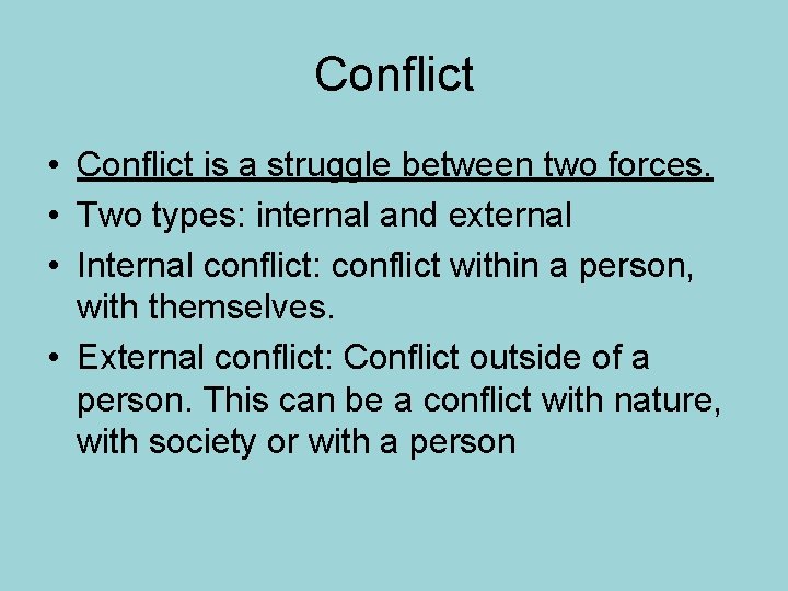 Conflict • Conflict is a struggle between two forces. • Two types: internal and