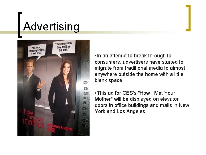 Advertising • In an attempt to break through to consumers, advertisers have started to