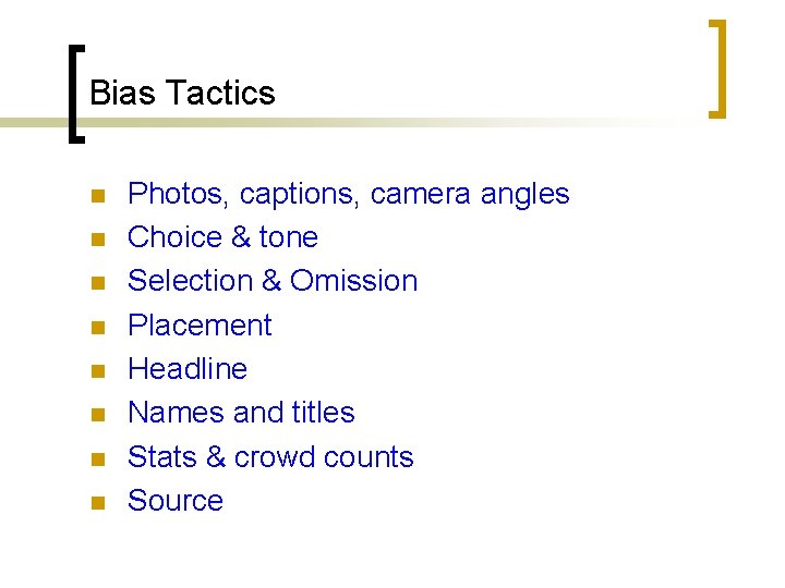 Bias Tactics n n n n Photos, captions, camera angles Choice & tone Selection