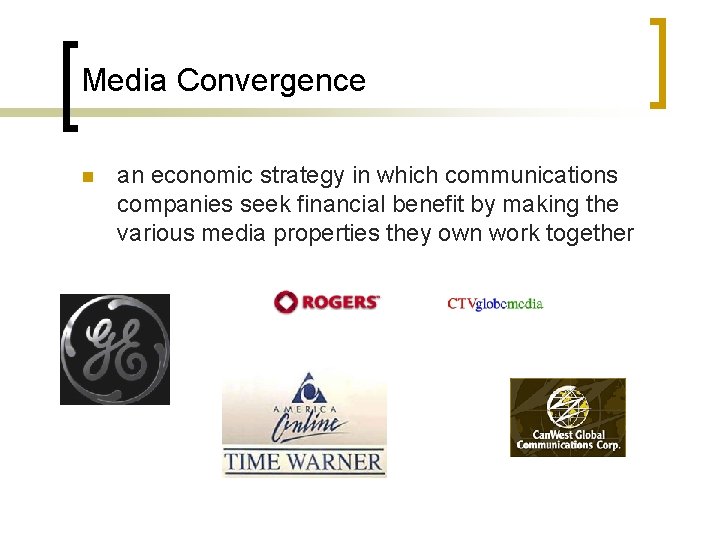 Media Convergence n an economic strategy in which communications companies seek financial benefit by