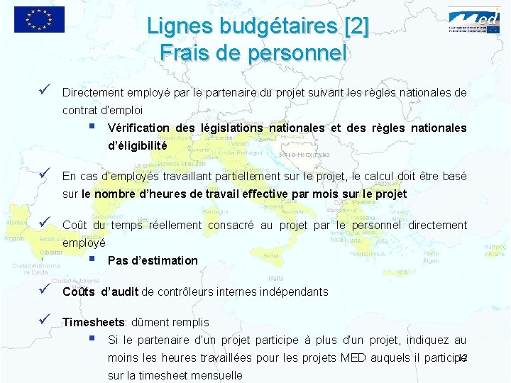 Lignes budgétaires [2] Frais de personnel ü Directement employé par le partenaire du projet