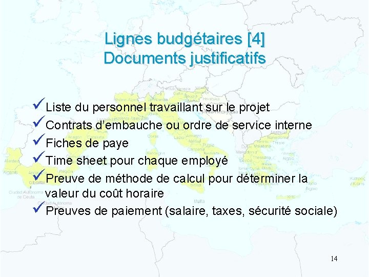 Lignes budgétaires [4] Documents justificatifs üListe du personnel travaillant sur le projet üContrats d’embauche