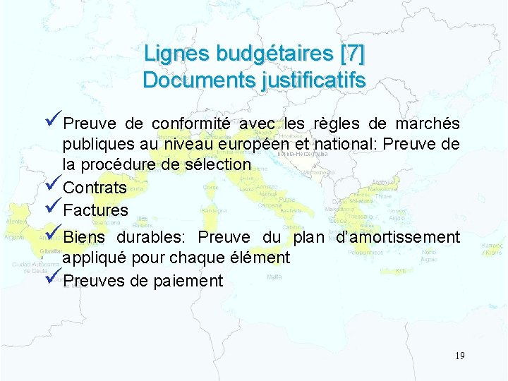 Lignes budgétaires [7] Documents justificatifs üPreuve de conformité avec les règles de marchés publiques