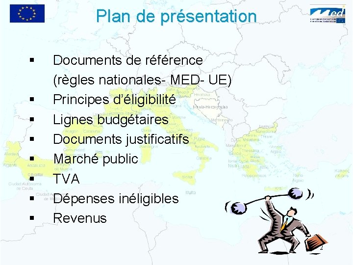 Plan de présentation § § § § Documents de référence (règles nationales- MED- UE)