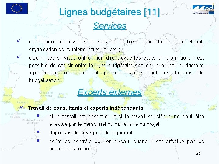 Lignes budgétaires [11] Services ü Coûts pour fournisseurs de services et biens (traductions, interprétariat,