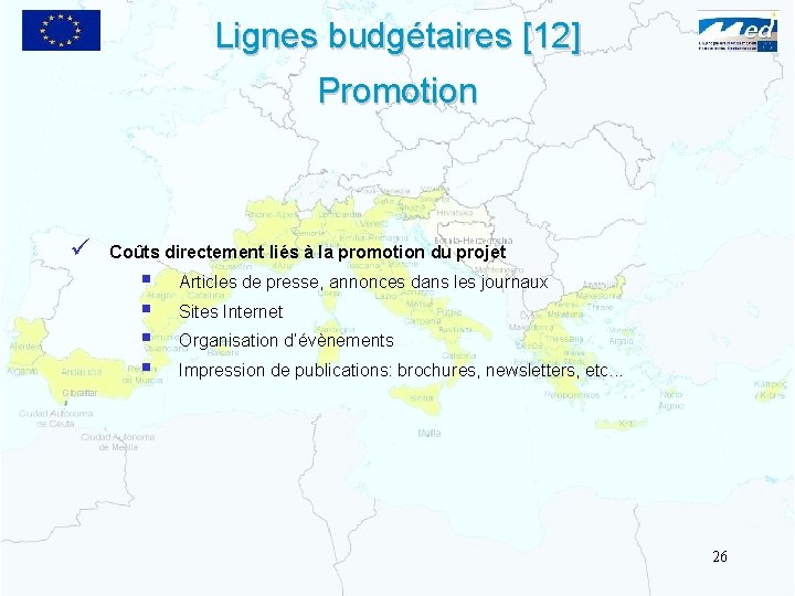 Lignes budgétaires [12] Promotion ü Coûts directement liés à la promotion du projet §