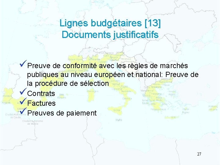 Lignes budgétaires [13] Documents justificatifs üPreuve de conformité avec les règles de marchés publiques