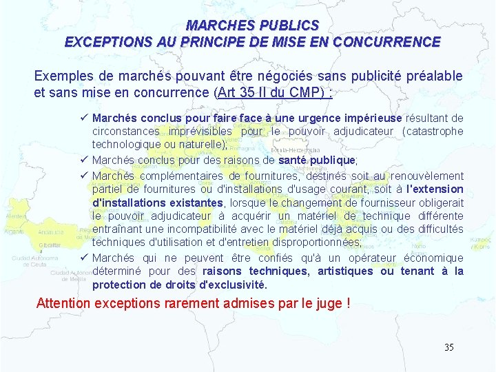 MARCHES PUBLICS EXCEPTIONS AU PRINCIPE DE MISE EN CONCURRENCE Exemples de marchés pouvant être