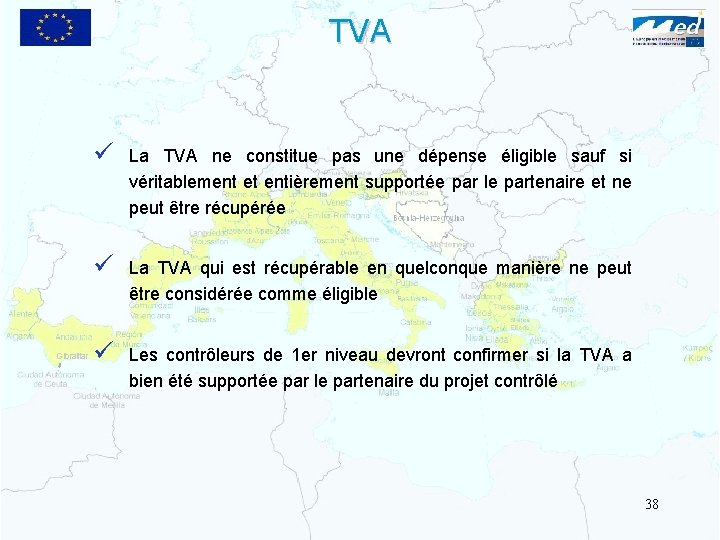 TVA ü La TVA ne constitue pas une dépense éligible sauf si véritablement et