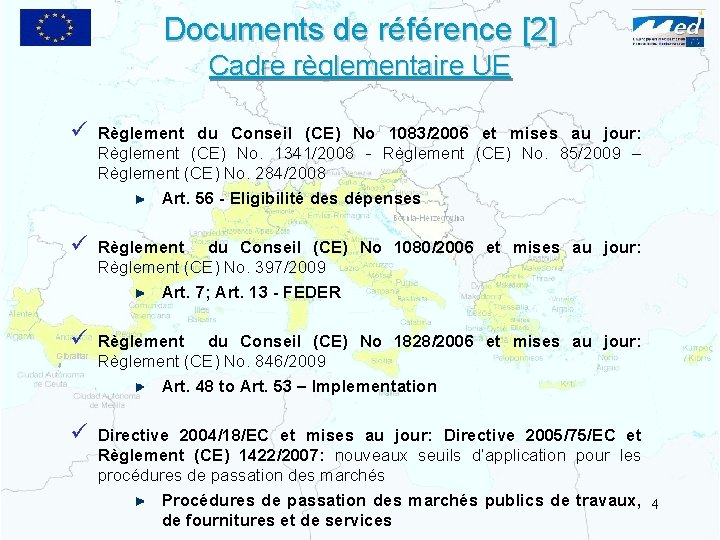 Documents de référence [2] Cadre règlementaire UE ü Règlement du Conseil (CE) No 1083/2006