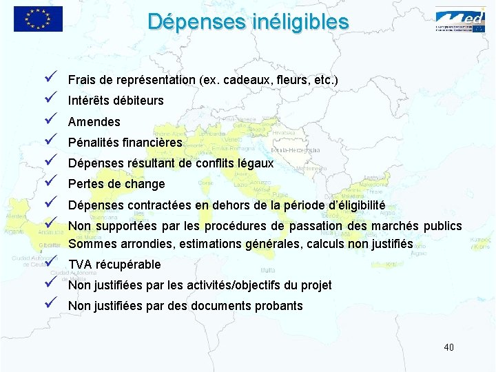 Dépenses inéligibles ü ü ü ü Frais de représentation (ex. cadeaux, fleurs, etc. )