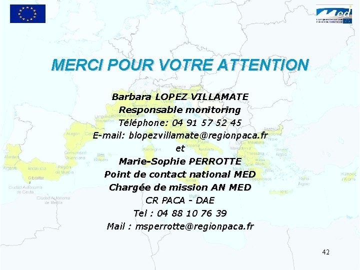 MERCI POUR VOTRE ATTENTION Barbara LOPEZ VILLAMATE Responsable monitoring Téléphone: 04 91 57 52