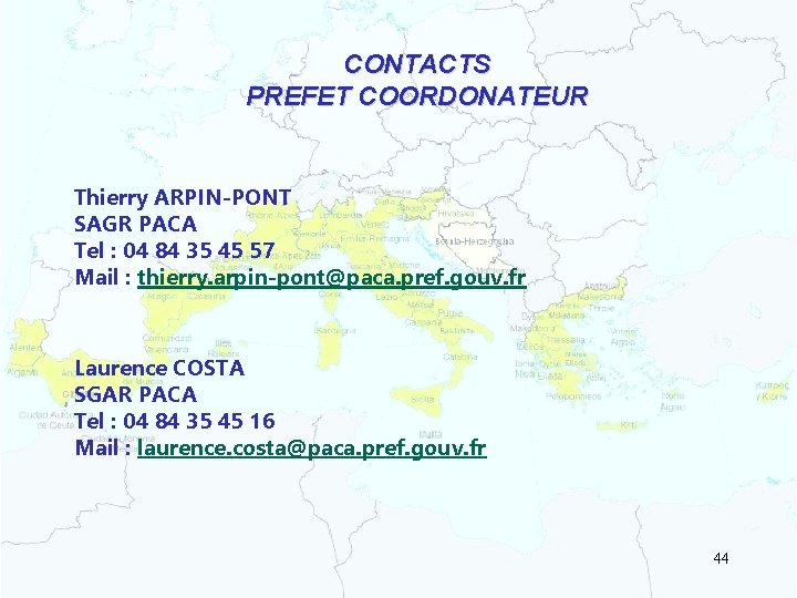 CONTACTS PREFET COORDONATEUR Thierry ARPIN-PONT SAGR PACA Tel : 04 84 35 45 57