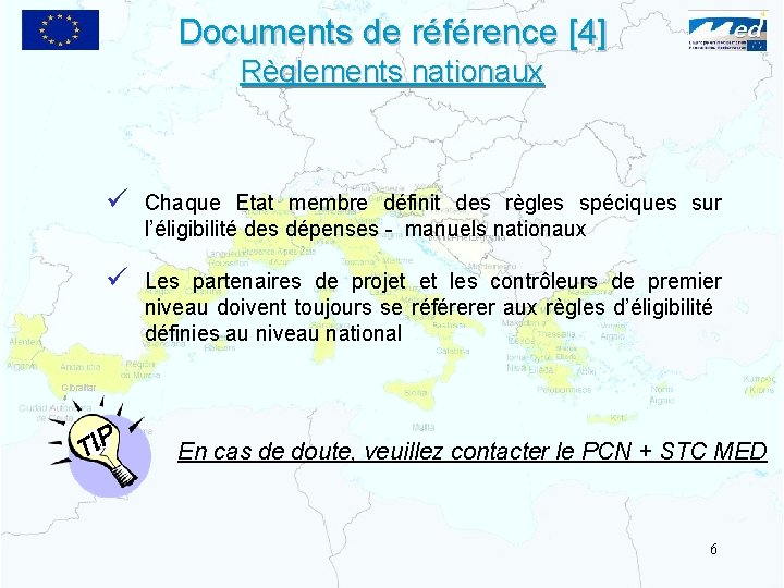 Documents de référence [4] Règlements nationaux ü Chaque Etat membre définit des règles spéciques