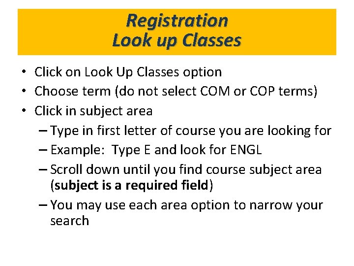 Registration What’s in Gold. Link? Look up Classes • Click on Look Up Classes