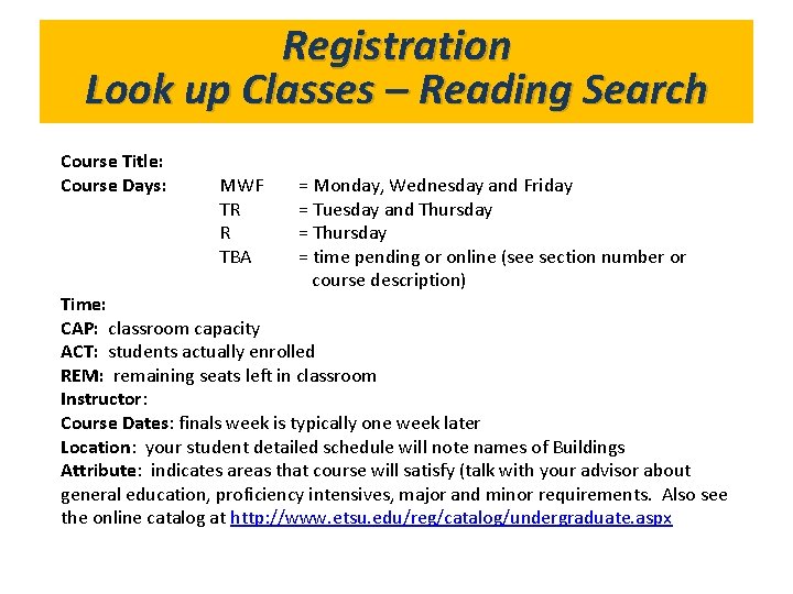 Registration What’s in–Gold. Link? Look up Classes Reading Search Course Title: Course Days: MWF