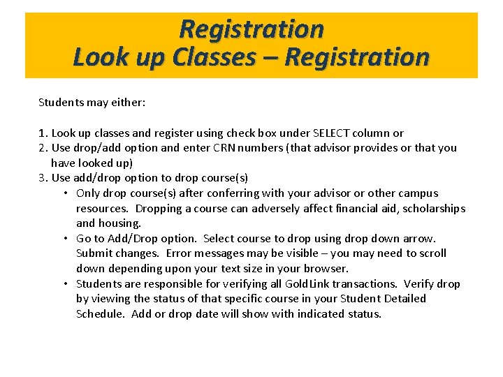 Registration in Gold. Link? Look. What’s up Classes – Registration Students may either: 1.