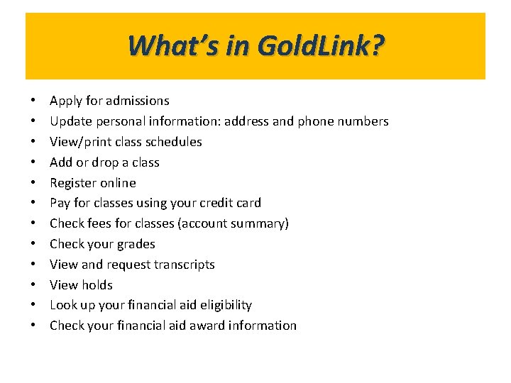 What’s in Gold. Link? • • • Apply for admissions Update personal information: address