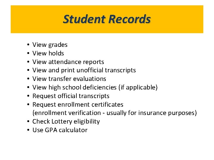 Student Records What’s in Gold. Link? View grades View holds View attendance reports View