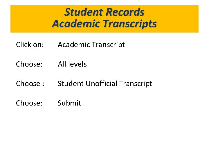 Student Records What’s in. Transcripts Gold. Link? Academic Click on: Academic Transcript Choose: All