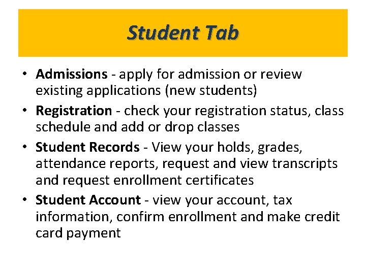 Student Tab What’s in Gold. Link? • Admissions - apply for admission or review