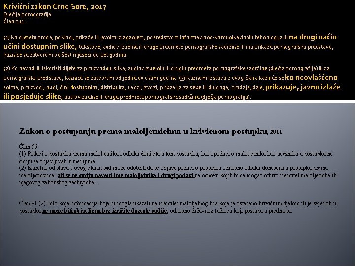 Krivični zakon Crne Gore, 2017 Dječija pornografija Član 211 (1) Ko djetetu proda, pokloni,