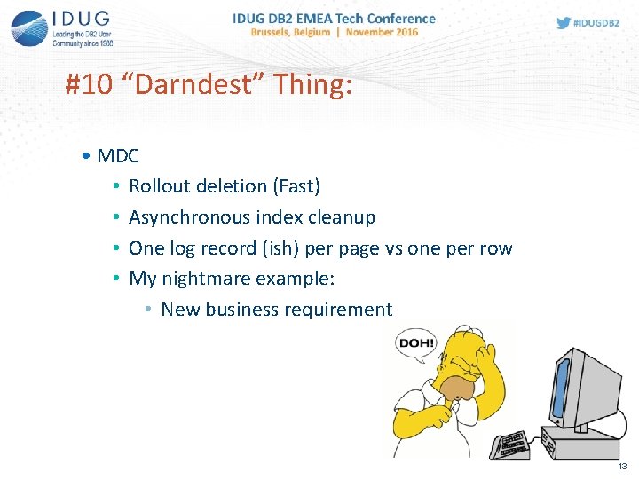 #10 “Darndest” Thing: • MDC • Rollout deletion (Fast) • Asynchronous index cleanup •